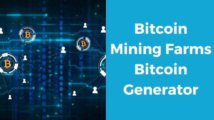 Bitcoin Mining Farms Bitcoin Generator