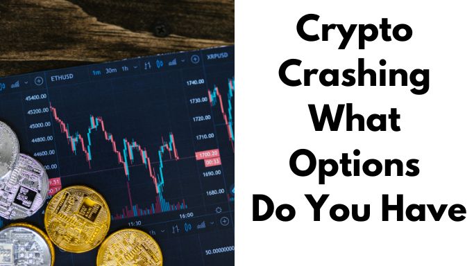 Crypto Crashing What Options Do You Have